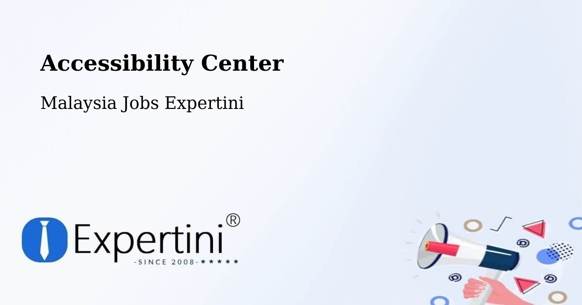 Accessibility Center - Malaysia Jobs Expertini