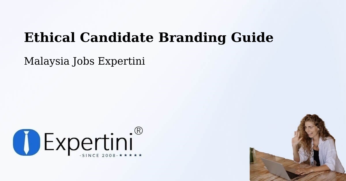 Ethical Candidate Branding Guide - Malaysia Jobs Expertini