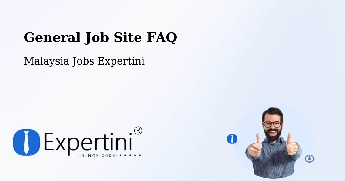 General Job Site FAQ - Malaysia Jobs Expertini