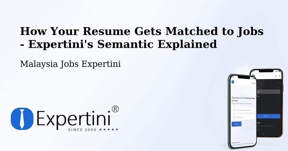 How Your Resume Gets Matched to Jobs - Expertini's Semantic Explained - Malaysia Jobs Expertini