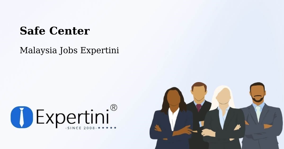 Safe Center - Malaysia Jobs Expertini